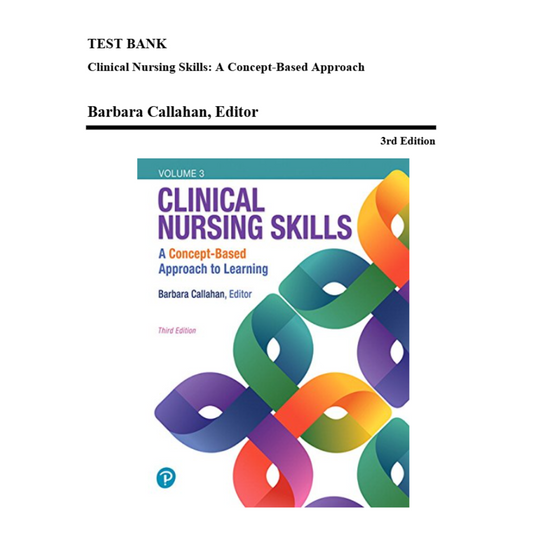 Test Bank For Clinical Nursing Skills A Concept-Based Approach, 3rd Edition By Callahan-Socratu