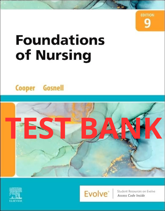 Foundation of Nursing 9th Edition Test Bank by Cooper and Gosnell-Socratu
