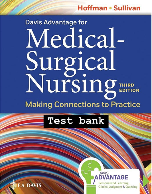 Test Bank Davis Advantage for Medical-Surgical Nursing: Making Connections to Practice, 3rd Edition by Janice J. Hoffman and Nancy J. Sullivan-Socratu
