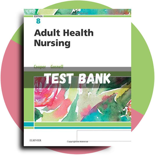 Test Bank For Adult Health Nursing, 8th edition (Cooper, 2019)-Socratu