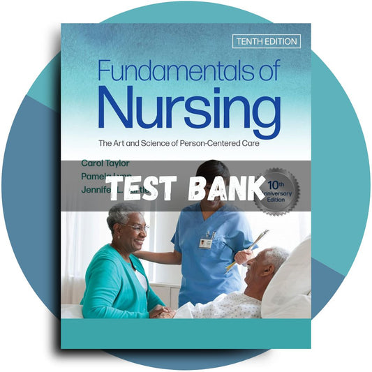 Test Bank For Fundamentals of Nursing The Art and Science of Person-Centered Care, 10th Edition (Carol R Taylor, 2023)-Socratu