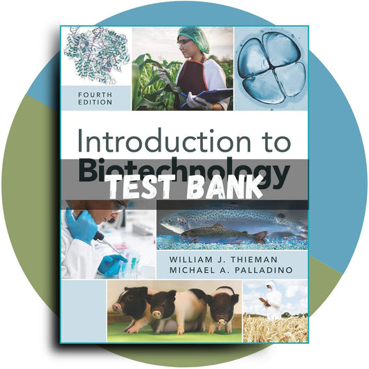 Test Bank For Introduction to Biotechnology, 4th Edition (Thieman, 2019)-Socratu