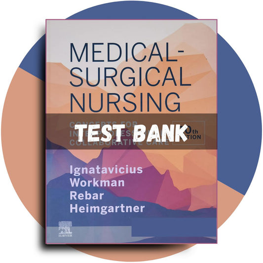 Test Bank For Medical-Surgical Nursing Concepts for Inter professional Collaborative Care, 10th Edition (Donna Ignatavicius, 2020)-Socratu