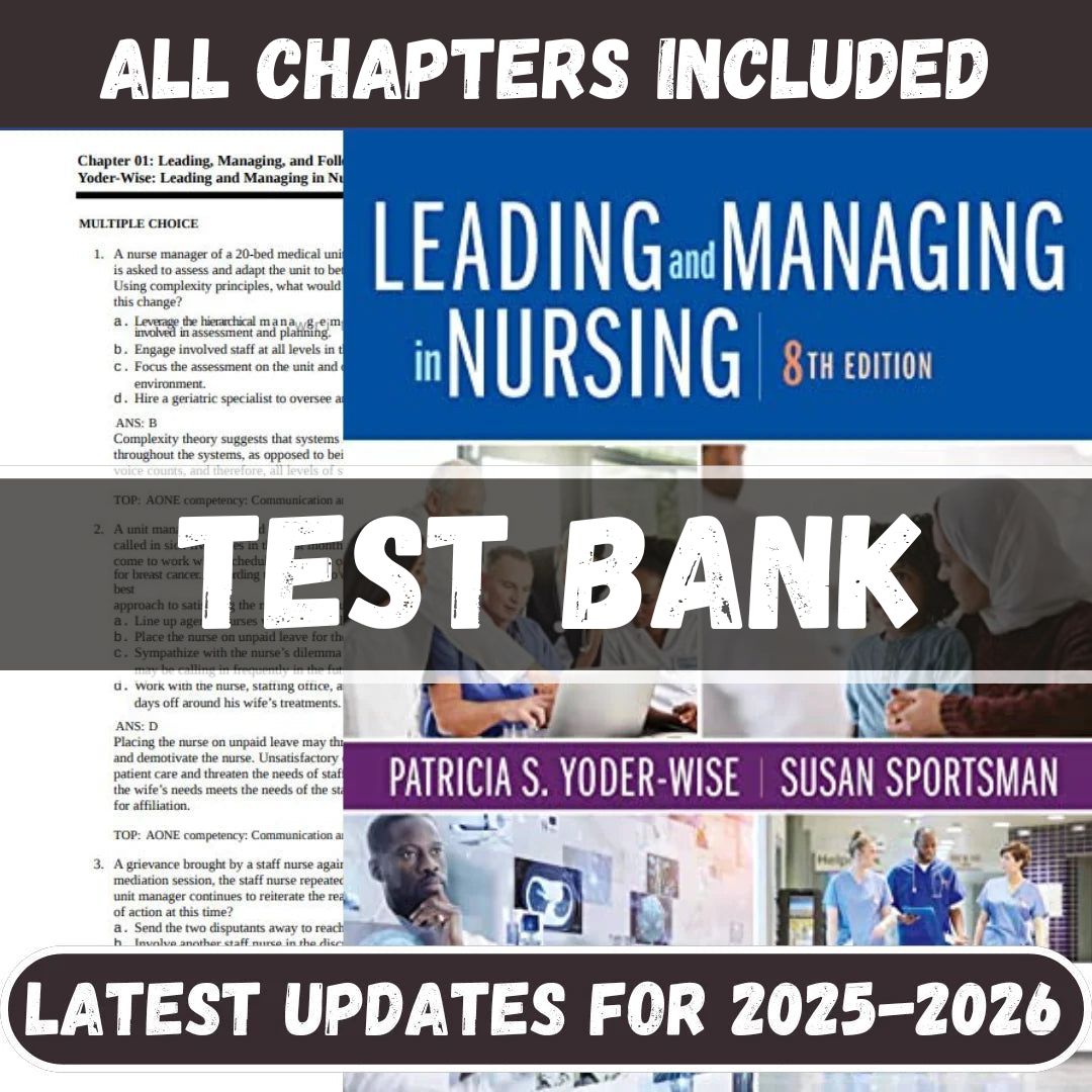 Test Bank - Leading and Managing in Nursing, 8th Edition by Patricia S. Yoder-Wise-Socratu