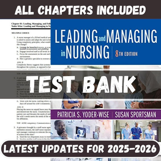 Test Bank - Leading and Managing in Nursing, 8th Edition by Patricia S. Yoder-Wise-Socratu