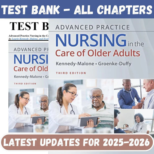 Test Bank for Advanced Practice Nursing in the Care of Older Adults, 3rd Edition by Kennedy-Malone-Socratu