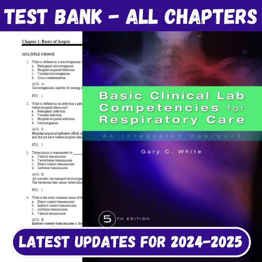 Test Bank for Basic Clinical Lab Competencies For Respiratory Care: An Integrated Approach, 5th Edition by Gary C. White-Socratu