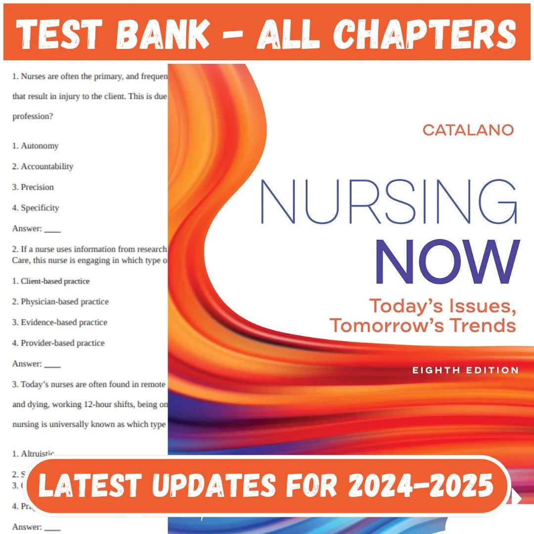 Test Bank for Nursing Now: Today’s Issues, Tomorrows Trends by 8th Edition by Joseph T. Catalano-Socratu