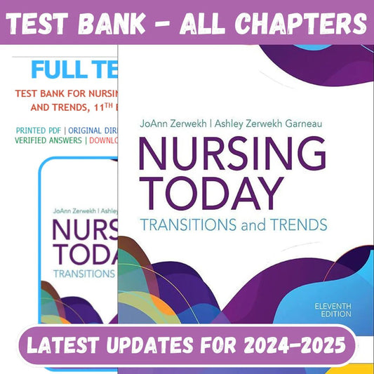 Test Bank for Nursing Today: Transition and Trends 11th Edition by JoAnn Zerwekh, Ashley Garneau-Socratu