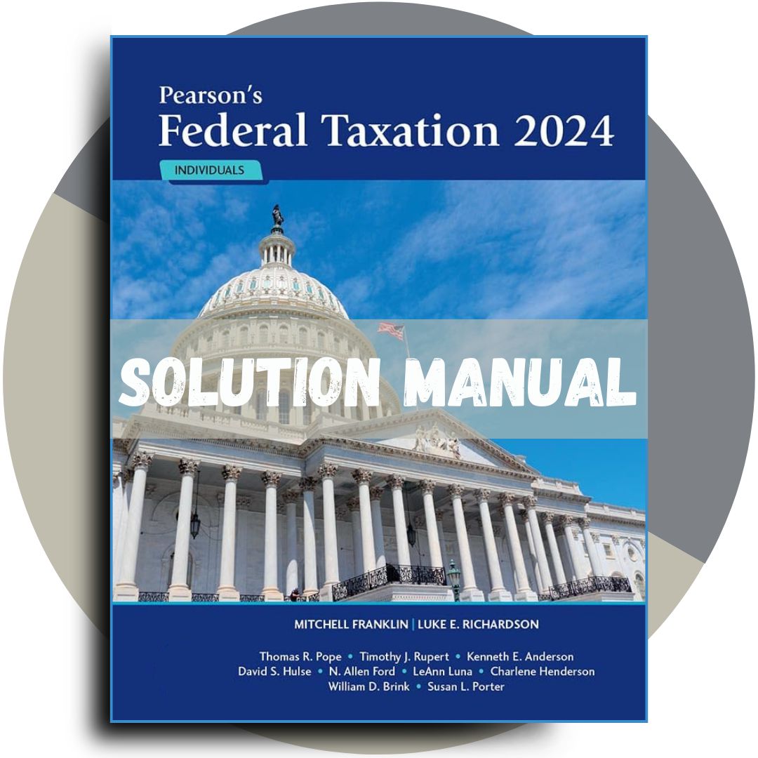 Test Bank for Pearson's Federal Taxation 2024 Individuals, 37th Edition by Mitchell Franklin Luke E. Richardson All Chapters Included-Socratu