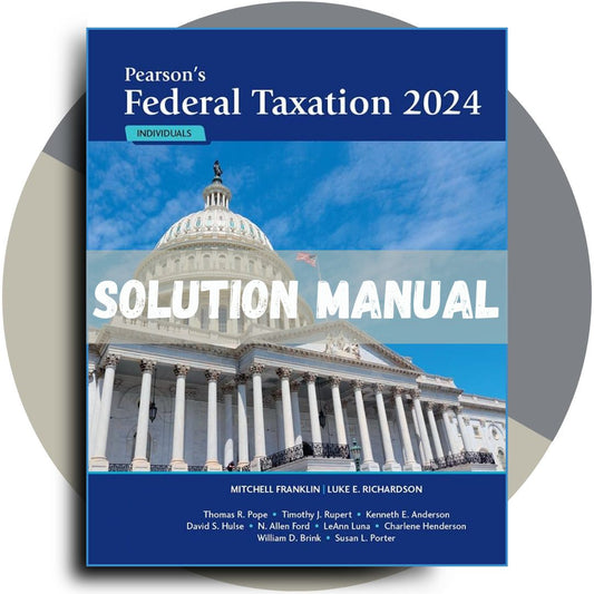 Test Bank for Pearson's Federal Taxation 2024 Individuals, 37th Edition by Mitchell Franklin Luke E. Richardson All Chapters Included-Socratu