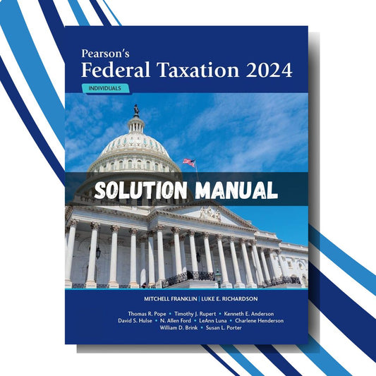 Test Bank for Pearson's Federal Taxation 2024 Individuals, 37th Edition by Mitchell Franklin Luke E. Richardson Chapter 1-18-Socratu