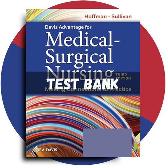 Test bank For Davis Advantage for Medical-Surgical Nursing Making Connections to Practice, 3rd Edition (Sullivan Hofman, 2023)-Socratu