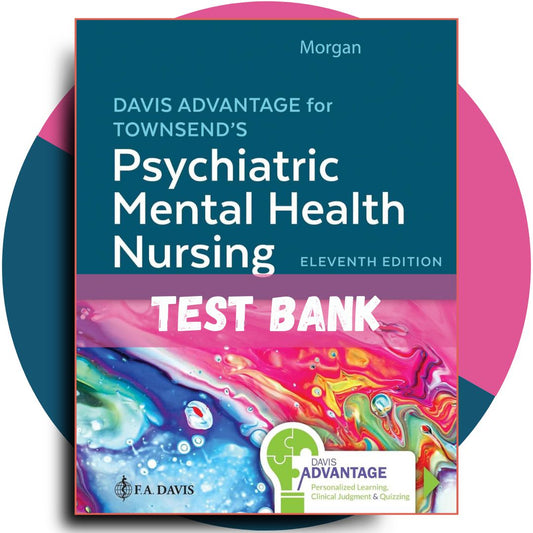Test bank For Davis Advantage for Townsend’s Psychiatric Mental Health Nursing, 11th Edition (Karyn I. Morgan, 2023)-Socratu