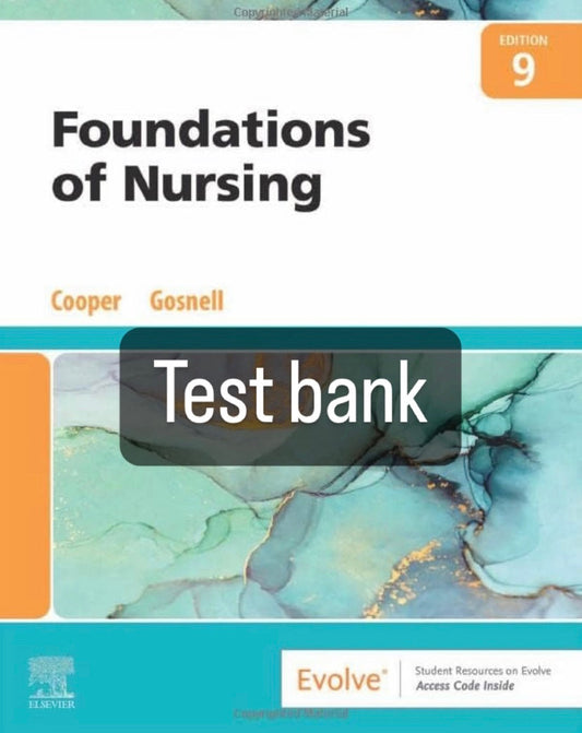 Test bank Foundation of Nursing, 9th Edition by Cooper-Socratu
